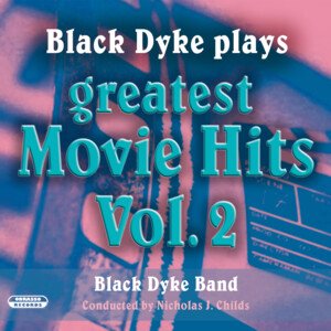 Black Dyke Plays Greatest Movie Hits Vol. 2